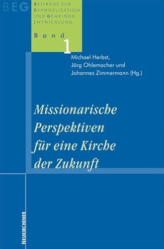 Missionarische Perspektiven für die Kirche der Zukunft (Beiträge zu Evangelisation und Gemeindeentwicklung) von Vandenhoeck & Ruprecht GmbH & Co. KG